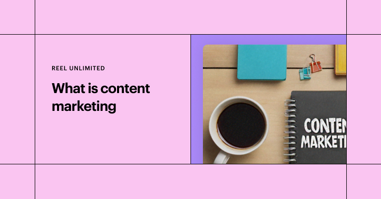 Image split into two sections. Left side: Text reads REEL UNLIMITED What is content marketing on a pink background, highlighting the endless possibilities of design subscription services. Right side: A notebook with CONTENT MARKETING text, a cup of coffee, a blue block, and paper clips on a table.